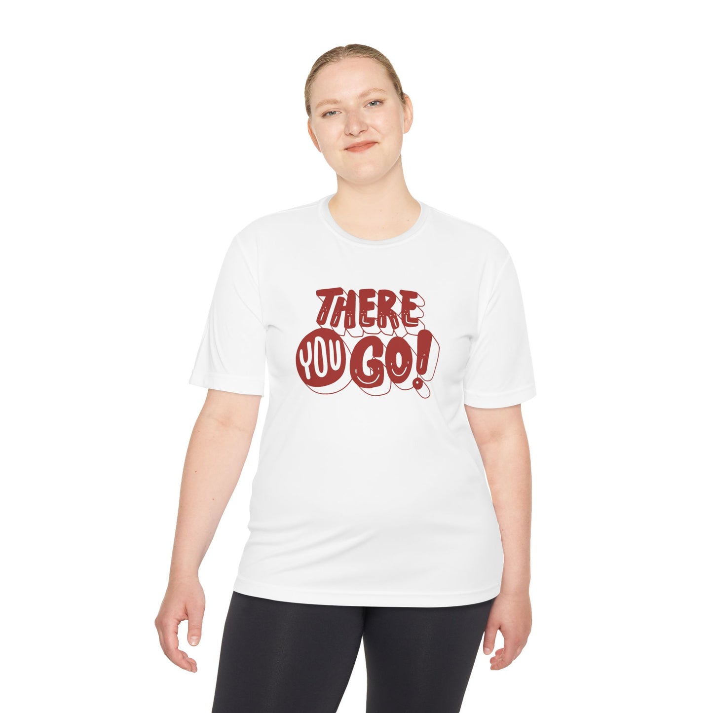 There You Go! Unisex Moisture-Wicking Tee