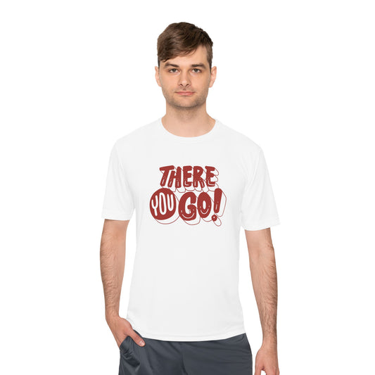There You Go! Unisex Moisture-Wicking Tee